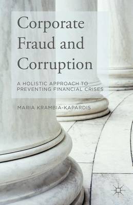 Maria Krambia-Kapardis - Corporate Fraud and Corruption: A Holistic Approach to Preventing Financial Crises - 9781137406422 - V9781137406422