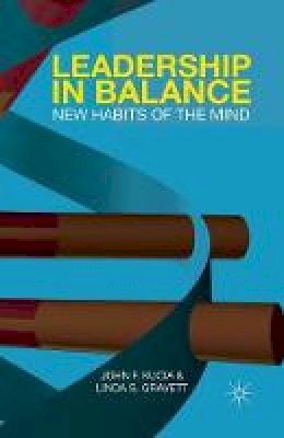 John F. Kucia - Leadership in Balance: New Habits of the Mind - 9781137408204 - V9781137408204