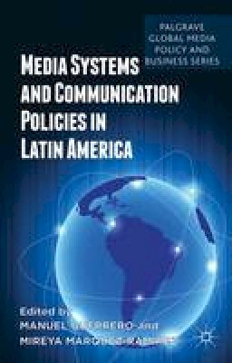 Manuel Guerrero - Media Systems and Communication Policies in Latin America - 9781137409041 - V9781137409041