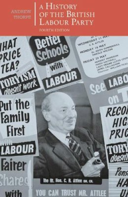 Andrew Thorpe - A History of the British Labour Party - 9781137409829 - V9781137409829