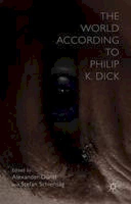Alexander Dunst (Ed.) - The World According to Philip K. Dick - 9781137414588 - V9781137414588