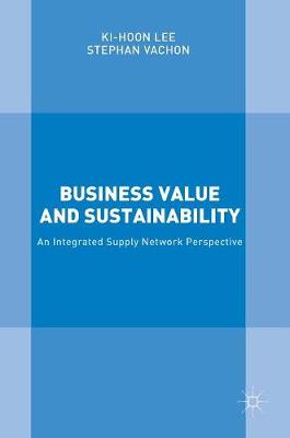 Ki-Hoon Lee - Business Value and Sustainability: An Integrated Supply Network Perspective - 9781137435743 - V9781137435743