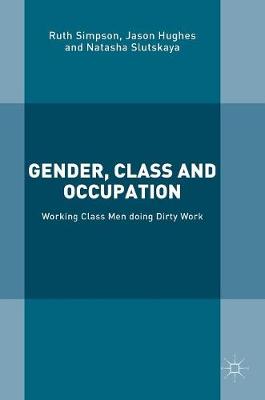 Ruth Simpson - Gender, Class and Occupation: Working Class Men doing Dirty Work - 9781137439673 - V9781137439673