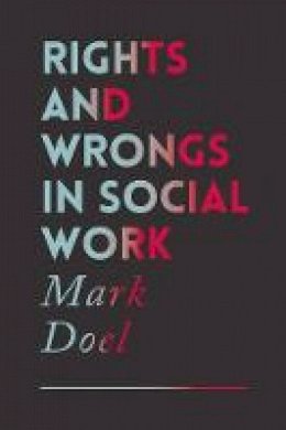 Mark Doel - Rights and Wrongs in Social Work - 9781137441263 - V9781137441263