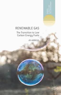 Jo Abbess - Renewable Gas: The Transition to Low Carbon Energy Fuels (Energy, Climate and the Environment) - 9781137441799 - V9781137441799