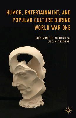 Clémentine Tholas-Disset - Humor, Entertainment, and Popular Culture during World War I - 9781137449092 - V9781137449092