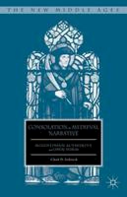 C. Schrock - Consolation in Medieval Narrative: Augustinian Authority and Open Form - 9781137453358 - V9781137453358