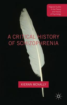 Kieran Mcnally - A Critical History of Schizophrenia - 9781137456809 - V9781137456809