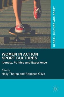 Holly Thorpe (Ed.) - Women in Action Sport Cultures: Identity, Politics and Experience - 9781137457967 - V9781137457967