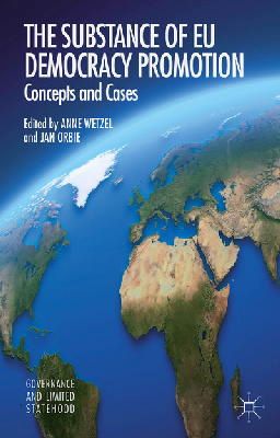 A. Wetzel (Ed.) - The Substance of EU Democracy Promotion: Concepts and Cases - 9781137466310 - V9781137466310