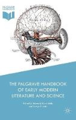 Howard Marchitello (Ed.) - The Palgrave Handbook of Early Modern Literature and Science - 9781137467782 - V9781137467782