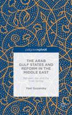 Y. Guzansky - The Arab Gulf States and Reform in the Middle East: Between Iran and the Arab Spring - 9781137467829 - V9781137467829