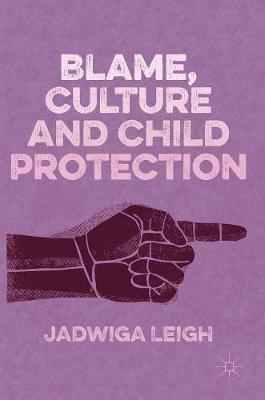 Jadwiga Leigh - Blame, Culture and Child Protection - 9781137470089 - V9781137470089