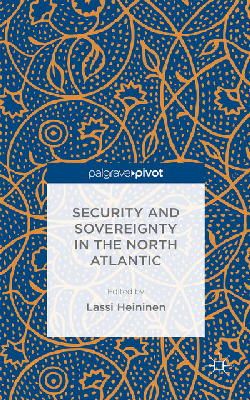 L. Heininen (Ed.) - Security and Sovereignty in the North Atlantic - 9781137470713 - V9781137470713