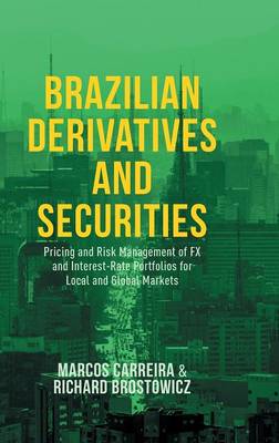 Marcos C. S. Carreira - Brazilian Derivatives and Securities: Pricing and Risk Management of FX and Interest-Rate Portfolios for Local and Global Markets - 9781137477262 - V9781137477262