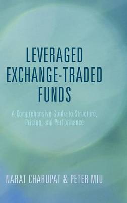 Peter Miu - Leveraged Exchange-Traded Funds: A Comprehensive Guide to Structure, Pricing, and Performance - 9781137478207 - V9781137478207