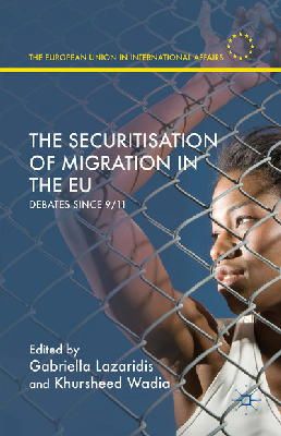 N/A - The Securitisation of Migration in the EU: Debates Since 9/11 (The European Union in International Affairs) - 9781137480576 - V9781137480576