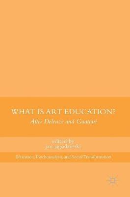 Jan Jagodzinski (Ed.) - What Is Art Education?: After Deleuze and Guattari - 9781137481269 - V9781137481269