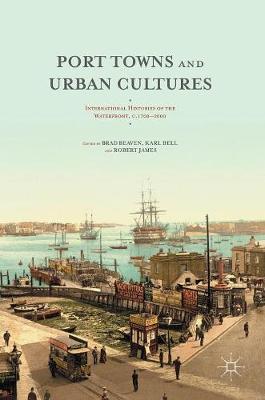 Brad Beaven (Ed.) - Port Towns and Urban Cultures: International Histories of the Waterfront, c.1700-2000 - 9781137483157 - V9781137483157