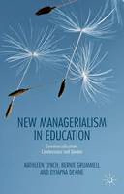 Kathleen Lynch - New Managerialism in Education: Commercialization, Carelessness and Gender - 9781137489944 - V9781137489944