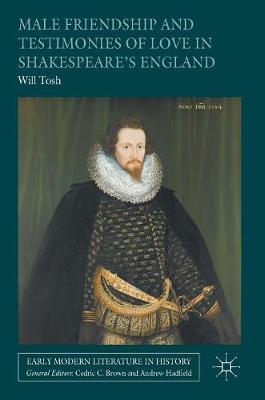 Will Tosh - Male Friendship and Testimonies of Love in Shakespeare´s England - 9781137494962 - V9781137494962