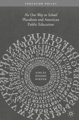 Ashley Rogers Berner - Pluralism and American Public Education: No One Way to School - 9781137502261 - V9781137502261