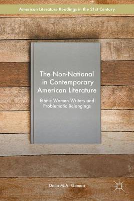 Dalia M. A. Gomaa - The Non-National in Contemporary American Literature: Ethnic Women Writers and Problematic Belongings - 9781137502865 - V9781137502865