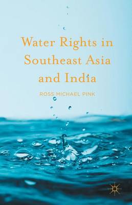 Ross Michael Pink - Water Rights in Southeast Asia and India - 9781137504227 - V9781137504227