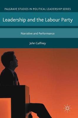 John Gaffney - Leadership and the Labour Party: Narrative and Performance - 9781137504975 - V9781137504975