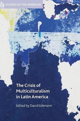 David Lehmann (Ed.) - The Crisis of Multiculturalism in Latin America - 9781137509574 - V9781137509574