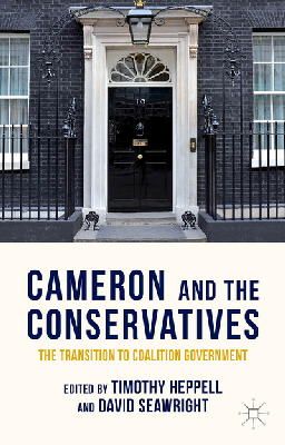 Timothy Heppell - Cameron and the Conservatives: The Transition to Coalition Government - 9781137515582 - V9781137515582