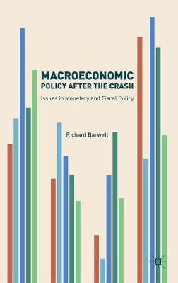 Richard Barwell - Macroeconomic Policy after the Crash: Issues in Monetary and Fiscal Policy - 9781137515919 - V9781137515919