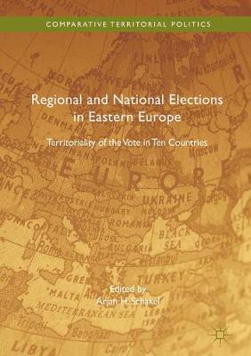 Arjan H. Schakel (Ed.) - Regional and National Elections in Eastern Europe: Territoriality of the Vote in Ten Countries - 9781137517869 - V9781137517869