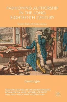 Gerald Egan - Fashioning Authorship in the Long Eighteenth Century: Stylish Books of Poetic Genius - 9781137518255 - V9781137518255