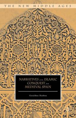 Geraldine Hazbun - Narratives of the Islamic Conquest from Medieval Spain - 9781137520517 - V9781137520517