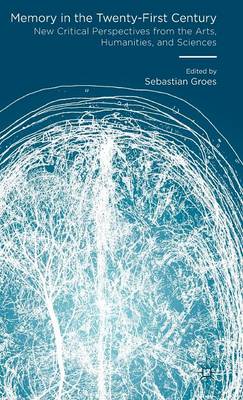 Groes - Memory in the Twenty-First Century: New Critical Perspectives from the Arts, Humanities, and Sciences - 9781137520579 - V9781137520579