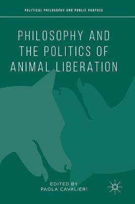 Paola Cavalieri (Ed.) - Philosophy and the Politics of Animal Liberation - 9781137521194 - V9781137521194