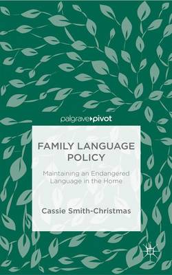 Cassie Smith-Christmas - Family Language Policy: Maintaining an Endangered Language in the Home - 9781137521804 - V9781137521804