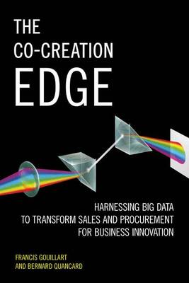 Francis J. Gouillart - The Co-Creation Edge: Harnessing Big Data to Transform Sales and Procurement for Business Innovation - 9781137526755 - V9781137526755