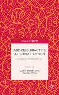 C. Norrby (Ed.) - Address Practice As Social Action: European Perspectives - 9781137529916 - V9781137529916