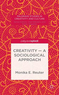 Monika E. Reuter - Creativity - A Sociological Approach - 9781137531216 - V9781137531216