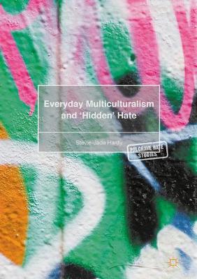 Stevie-Jade Hardy - Everyday Multiculturalism and `Hidden´ Hate - 9781137532350 - V9781137532350