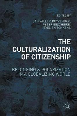 Jan Willem Duyvendak (Ed.) - The Culturalization of Citizenship: Belonging and Polarization in a Globalizing World - 9781137534095 - V9781137534095