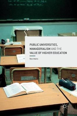 Rob Watts - Public Universities, Managerialism and the Value of Higher Education - 9781137535986 - V9781137535986