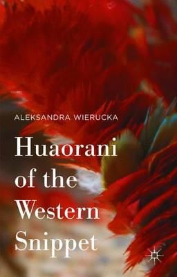 Aleksandra Wierucka - Huaorani of the Western Snippet - 9781137539878 - V9781137539878