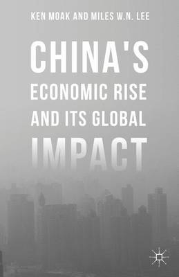 Ken Moak - China´s Economic Rise and Its Global Impact - 9781137540379 - V9781137540379