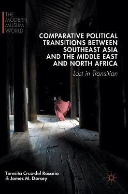 Teresita Cruz-Del Rosario - Comparative Political Transitions between Southeast Asia and the Middle East and North Africa: Lost in Transition - 9781137543486 - V9781137543486
