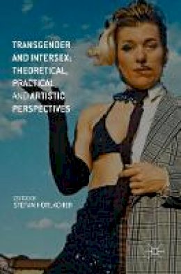 Stefan Horlacher (Ed.) - Transgender and Intersex: Theoretical, Practical, and Artistic Perspectives - 9781137543523 - V9781137543523