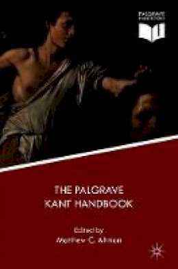 Matthew C. Altman (Ed.) - The Palgrave Kant Handbook - 9781137546555 - V9781137546555