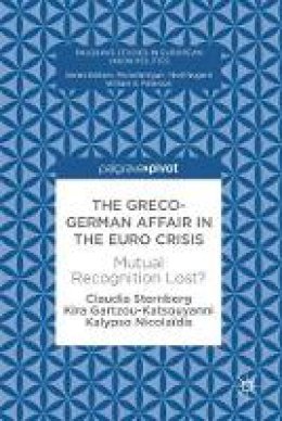 Claudia Sternberg - The Greco-German Affair in the Euro Crisis: Mutual Recognition Lost? - 9781137547507 - V9781137547507